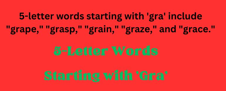 5-Letter Words Starting with 'Gra'