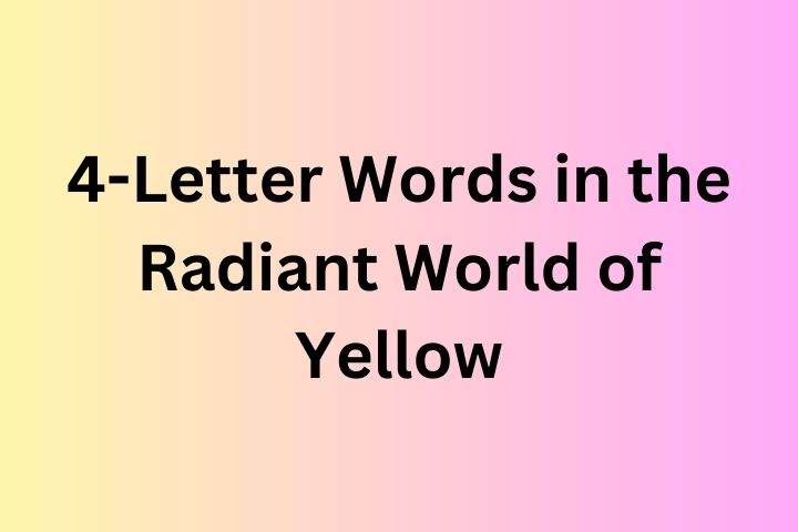 4-Letter Words in the Radiant World of Yellow