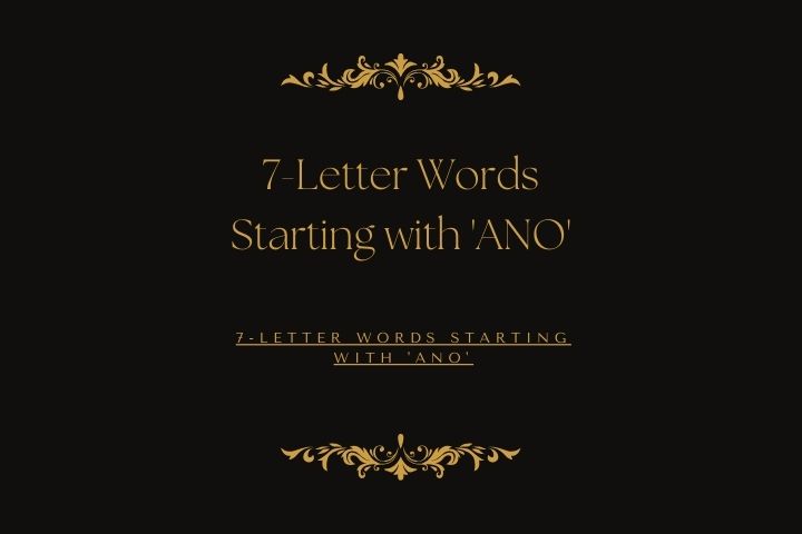 7-Letter Words Starting with 'ANO'